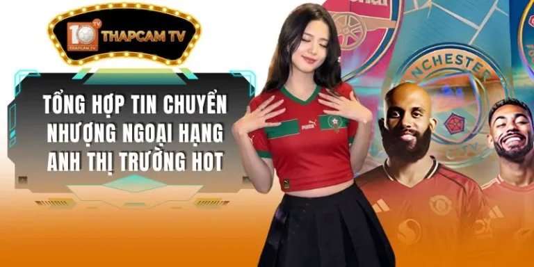 Tổng Hợp Tin Chuyển Nhượng Ngoại Hạng Anh